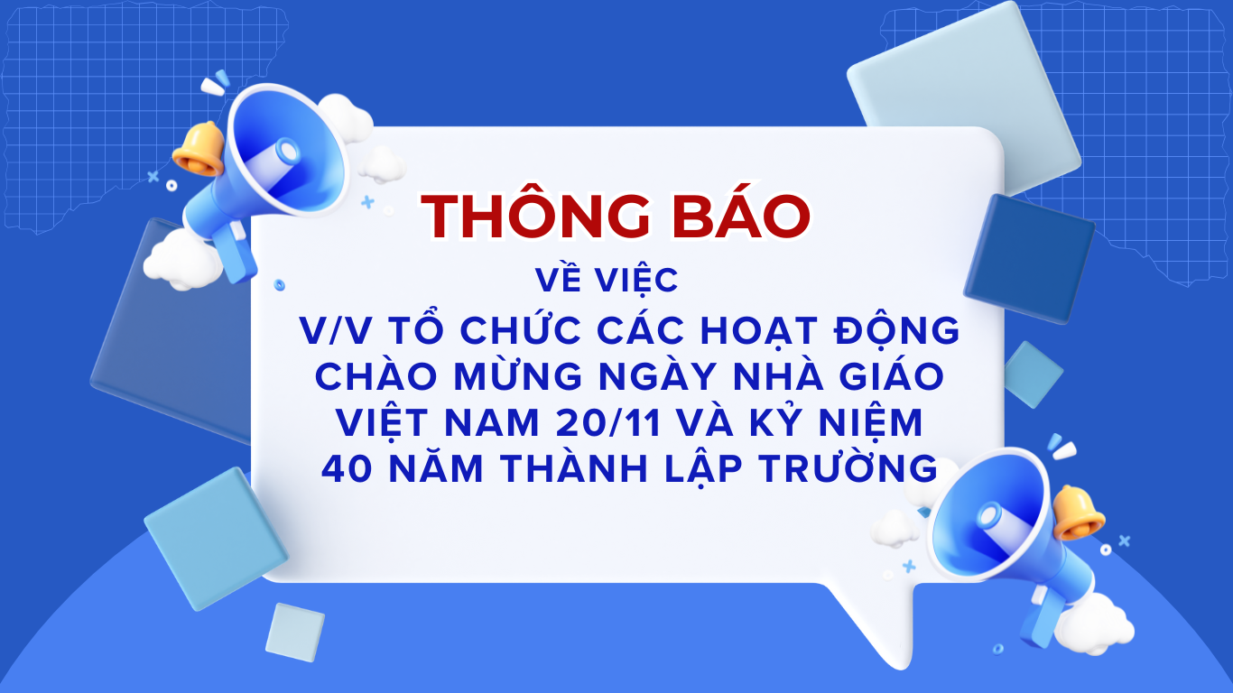 Thông báo về việc tổ chức các hoạt động chào mừng ngày 20/11 và kỷ niệm 40 năm thành lập trường